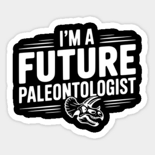 I’m a Future Paleontologist Sticker