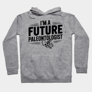 I’m a Future Paleontologist Hoodie