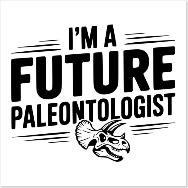 I’m a Future Paleontologist Wall Art by Frank Ring