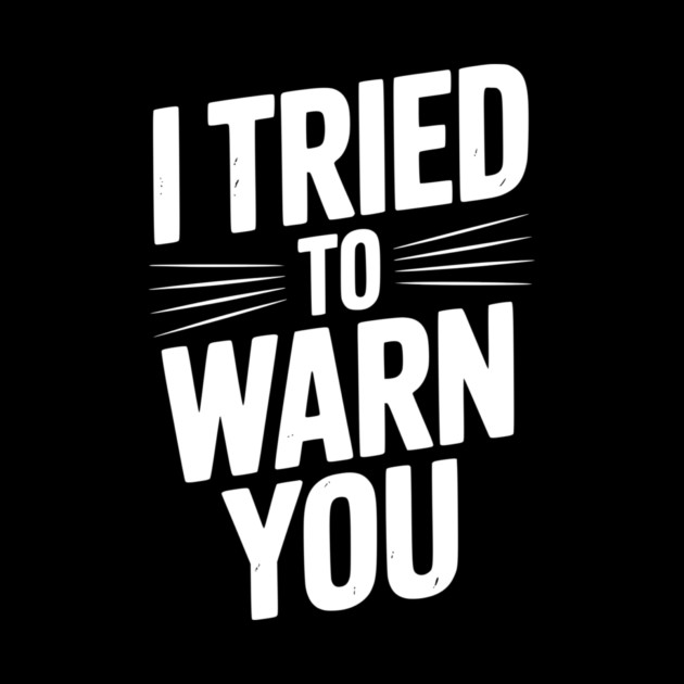I Tried To Warn You by Frank Ring