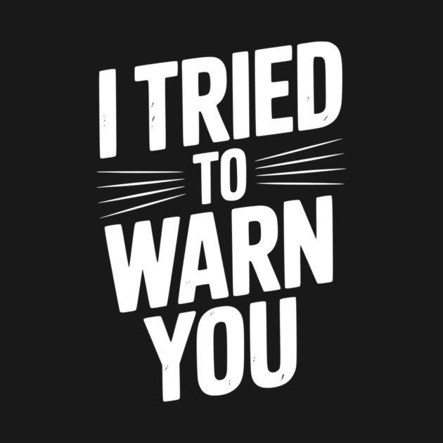 I Tried To Warn You by Frank Ring