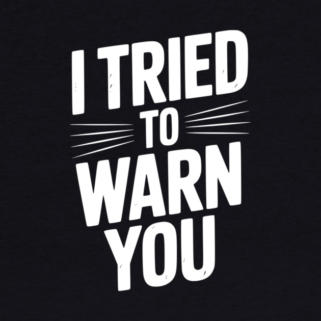I Tried To Warn You by Frank Ring