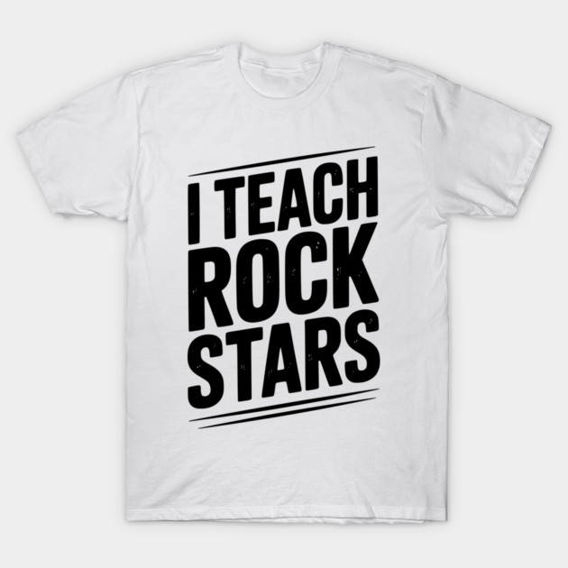 I Teach Rock Stars T-Shirt by Frank Ring