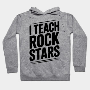 I Teach Rock Stars Hoodie