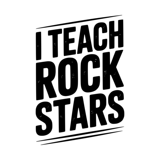 I Teach Rock Stars by Frank Ring