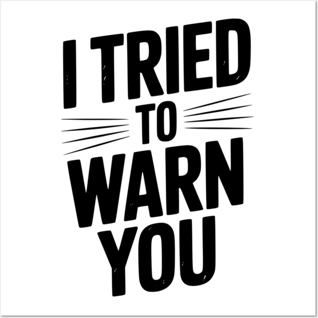 I Tried To Warn You Wall Art by Frank Ring