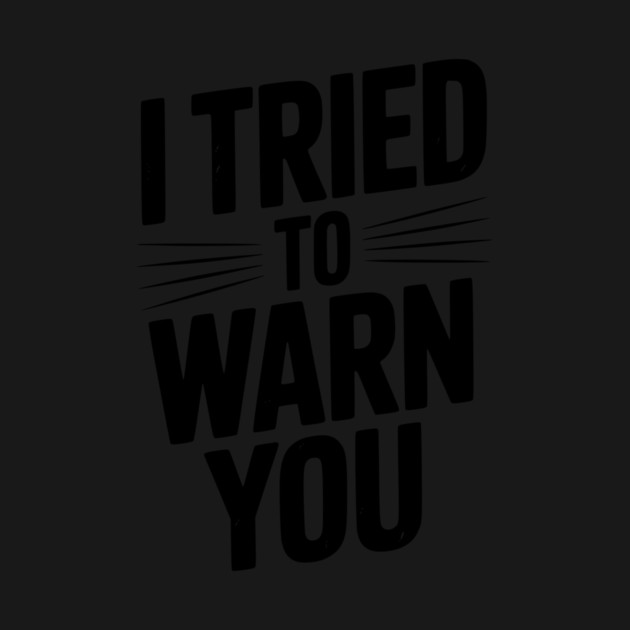I Tried To Warn You by Frank Ring