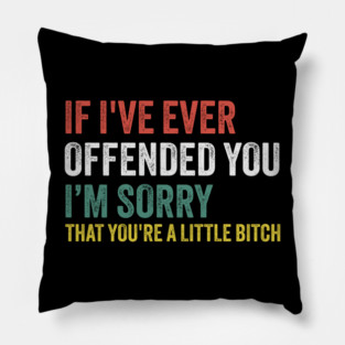 I-Offended-You Pillow