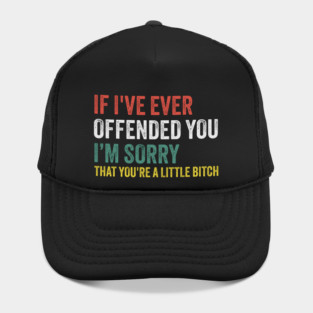 I-Offended-You Hat