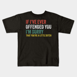 I-Offended-You Kids T-Shirt