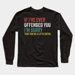 I-Offended-You Long Sleeve T-Shirt