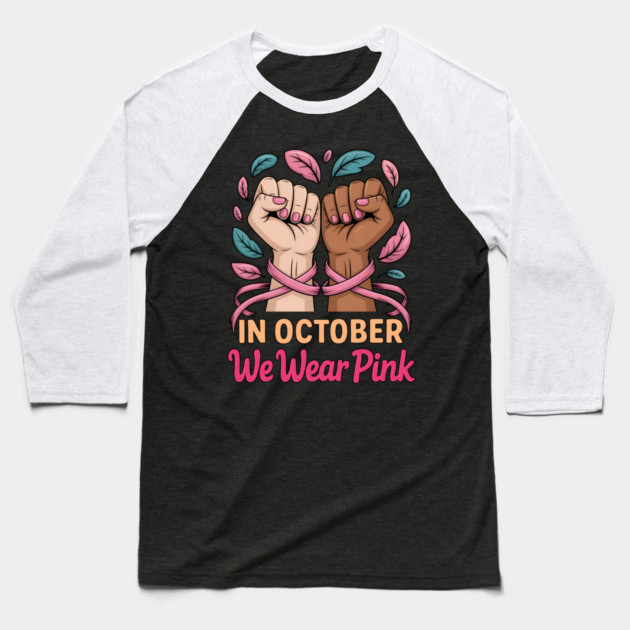 In October We Wear Pink Baseball T-Shirt by norhando