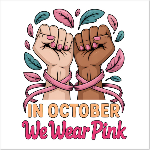 In October We Wear Pink Wall Art by norhando