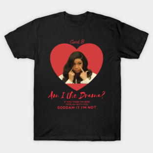Cardi B Meme, Am I The Drama T-Shirt