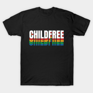 Childfree | Antinatalist, DINK & SINK Lifestyle | Childfree By Choice T-Shirt