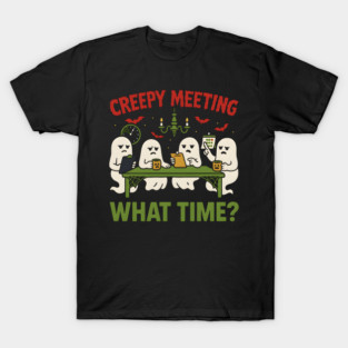 Creepy Meeting What Time Funny Ghost Office Halloween T-Shirt