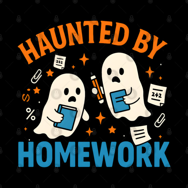 Haunted by Homework Funny Ghost Student Halloween by MakerMind8.2