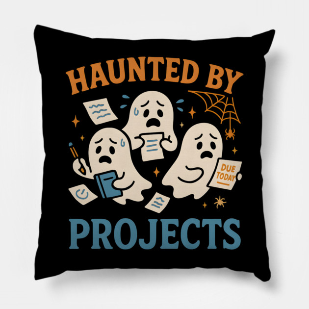 Haunted by Projects Funny Ghost Halloween Work School Pillow by MakerMind8.2