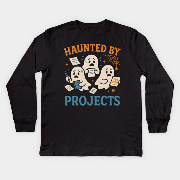 Haunted by Projects Funny Ghost Halloween Work School Kids Long Sleeve T-Shirt by MakerMind8.2