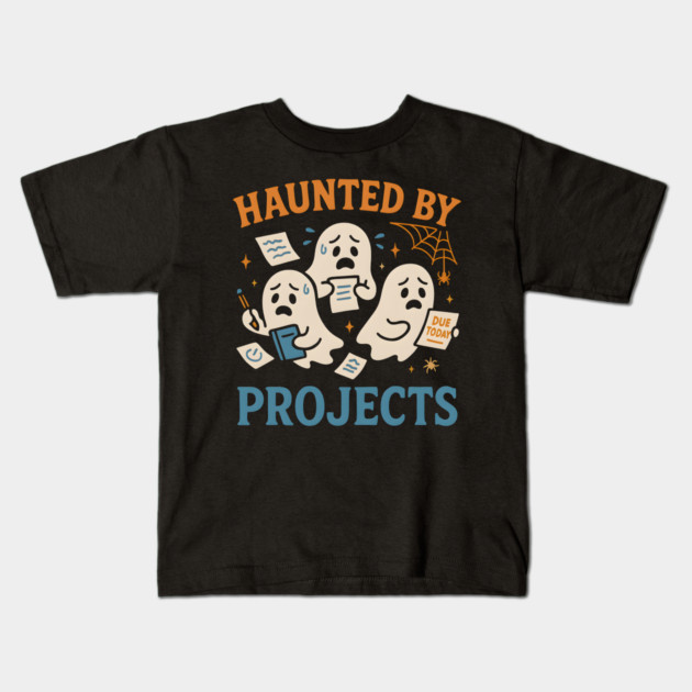 Haunted by Projects Funny Ghost Halloween Work School Kids T-Shirt by MakerMind8.2