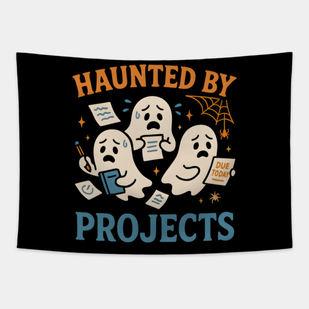 Haunted by Projects Funny Ghost Halloween Work School Tapestry by MakerMind8.2