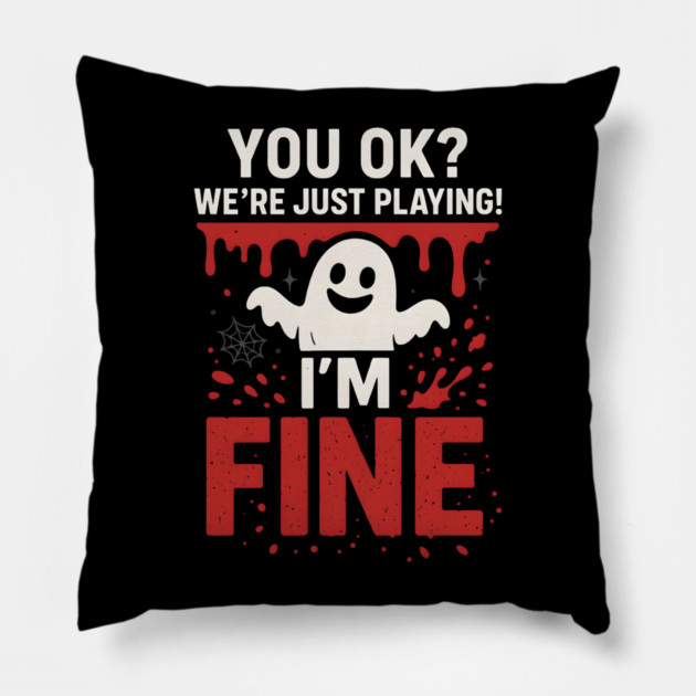 You OK? I’m Fine Funny Ghost Sarcastic Halloween Pillow by MakerMind8.2