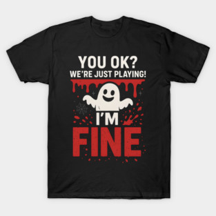 You OK? I’m Fine Funny Ghost Sarcastic Halloween T-Shirt