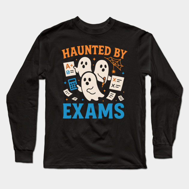 Haunted by Exams Funny Ghost Student Halloween Long Sleeve T-Shirt by MakerMind8.2