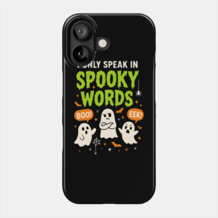 I Only Speak in Spooky Words Funny Ghost Halloween Phone Case