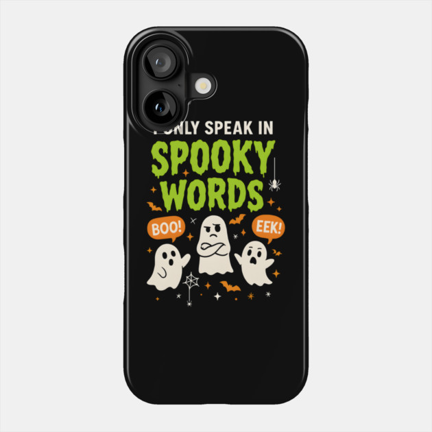I Only Speak in Spooky Words Funny Ghost Halloween Phone Case by MakerMind8.2