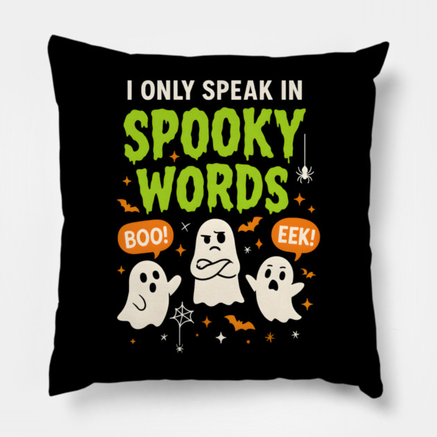 I Only Speak in Spooky Words Funny Ghost Halloween Pillow by MakerMind8.2
