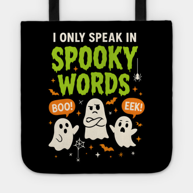 I Only Speak in Spooky Words Funny Ghost Halloween Tote by MakerMind8.2
