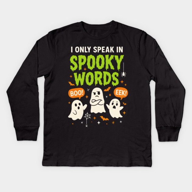I Only Speak in Spooky Words Funny Ghost Halloween Kids Long Sleeve T-Shirt by MakerMind8.2