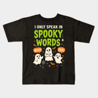 I Only Speak in Spooky Words Funny Ghost Halloween Kids T-Shirt
