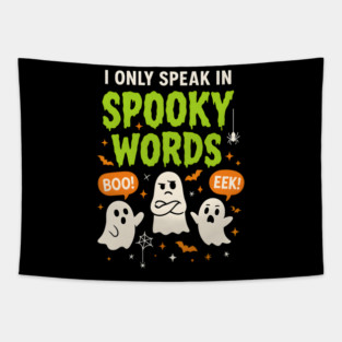 I Only Speak in Spooky Words Funny Ghost Halloween Tapestry