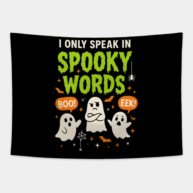 I Only Speak in Spooky Words Funny Ghost Halloween Tapestry by MakerMind8.2