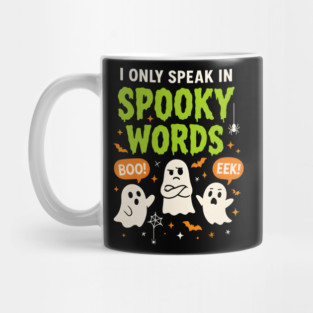 I Only Speak in Spooky Words Funny Ghost Halloween Mug