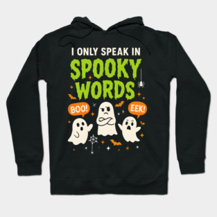 I Only Speak in Spooky Words Funny Ghost Halloween Hoodie