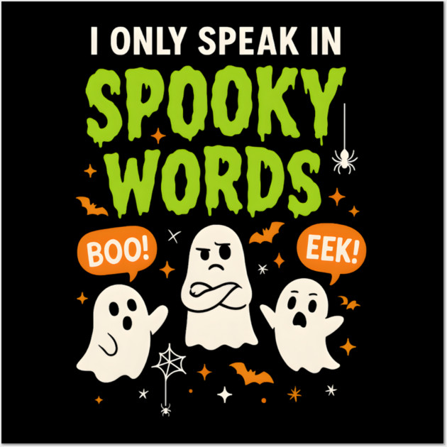 I Only Speak in Spooky Words Funny Ghost Halloween Wall Art by MakerMind8.2