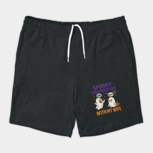 Spooky Conversation with My Wife Funny Ghost Halloween Shorts