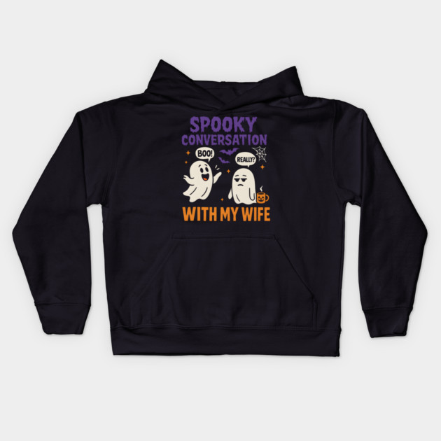 Spooky Conversation with My Wife Funny Ghost Halloween Kids Hoodie by MakerMind8.2