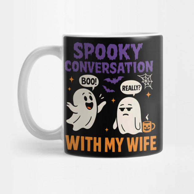 Spooky Conversation with My Wife Funny Ghost Halloween by MakerMind8.2