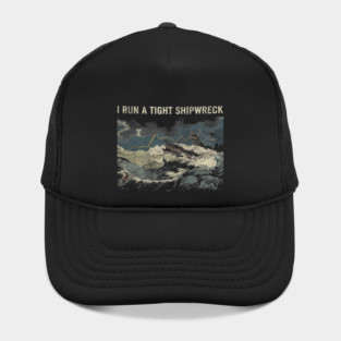 i-run-a-tight-shipwreck Hat