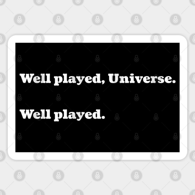 Well played Universe Well played funny sarcastic saying design Sticker by Luxinda