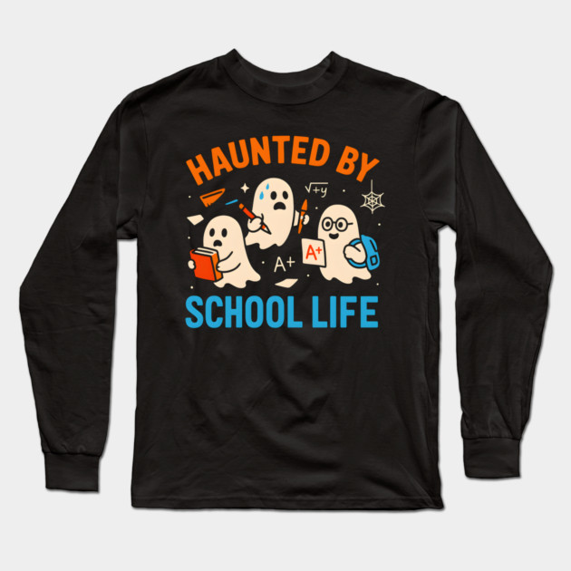 Haunted by School Life Funny Ghost Student Halloween Long Sleeve T-Shirt by MakerMind8.2
