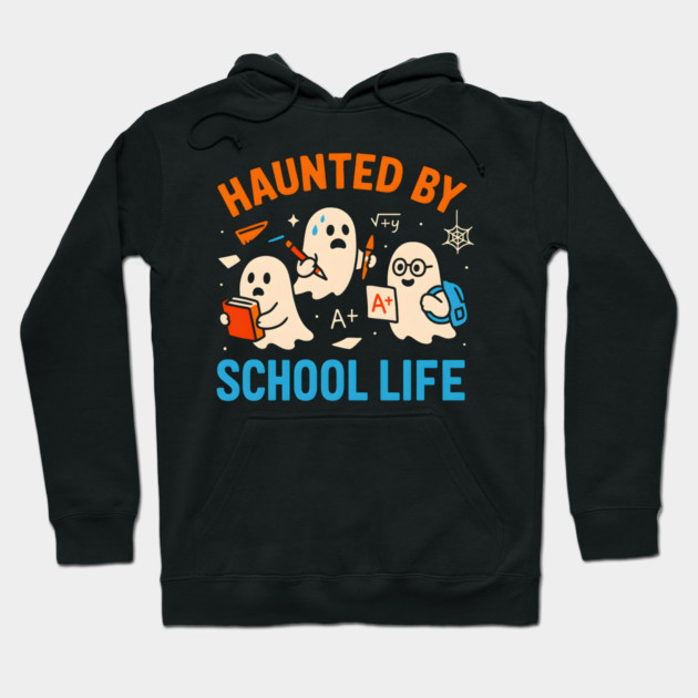 Haunted by School Life Funny Ghost Student Halloween Hoodie by MakerMind8.2