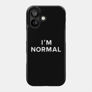 I'm Normal Phone Case