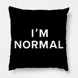 I'm Normal Pillow