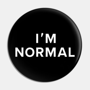 I'm Normal Pin