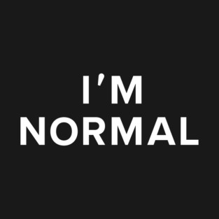 I'm Normal T-Shirt